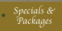 Check out our specials and packages